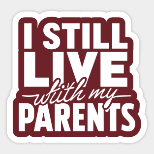 Kids Funny I Still Live With My Parents Kids Son Daughter Sticker
